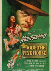 Розовая лошадь (1947) Ride the Pink Horse