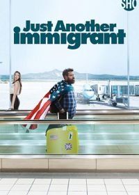 Очередной иммигрант (2018) Just Another Immigrant