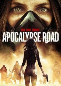 Дорога апокалипсиса (2016) Apocalypse Road