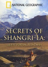 National Geographic. Секреты Шамбалы: В поисках священных пещер (2009) Secrets of Shangri-La: Quest for Sacred Caves