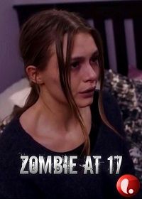 Зомби в 17 (2018) Zombie at 17