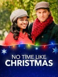 Когда, если не в Рождество? (2019) No Time Like Christmas