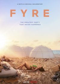 FYRE: Величайшая вечеринка, которая не состоялась (2019) FYRE: The Greatest Party That Never Happened