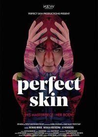 Идеальная кожа (2018) Perfect Skin