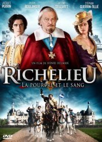 Ришелье. Мантия и кровь (2014) Richelieu: La pourpre et le sang