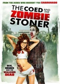 Студентка и зомбяк-укурыш (2014) The Coed and the Zombie Stoner