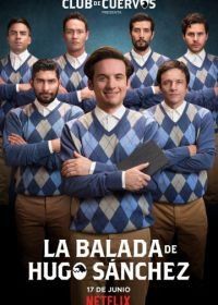 Баллада об Уго Санчезе (2018) La Balada de Hugo Sanchez