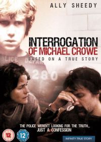 Допрос Майкла Кроу (2002) The Interrogation of Michael Crowe