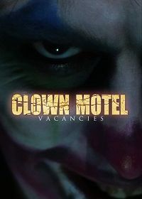 Местечко в мотеле "Клоун" (2020) Clown Motel Vacancies