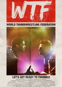 Международная федерация борьбы на больших пальцах (2017) WTF: World Thumbwrestling Federation