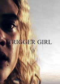 Верный триггер (2021) Trigger Girl
