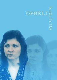 Падение Офелии (2019) Ophelia Falls