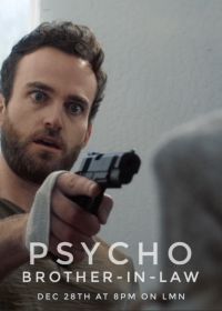 Мой деверь - псих (2017) Psycho Brother In-Law