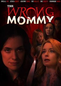 Мамаша на замену (2019) The Wrong Mommy