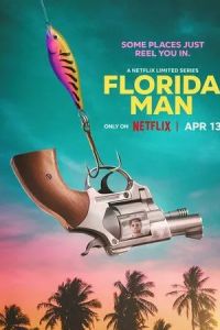 Человек из Флориды / Florida Man (2023)