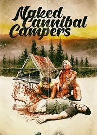 Голые каннибалы кемперы / Лагерь обнажённых людоедок (2020) Naked Cannibal Campers