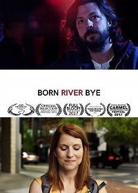 Рожденный у реки (2017) Born River Bye
