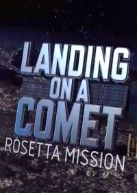 В погоне за кометой: «Розетта» (2014) Landing on a Comet: Rosetta Mission
