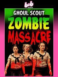 Развратницы-скауты и резня зомби (2018) Ghoul Scout Zombie Massacre