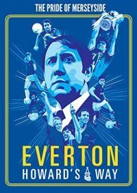 Эвертон: Путь Говарда (2019) Everton, Howard's Way