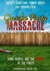 Резня в саду (2017) Garden Party Massacre