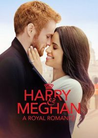 Гарри и Меган: История королевской любви (2018) Harry & Meghan: A Royal Romance