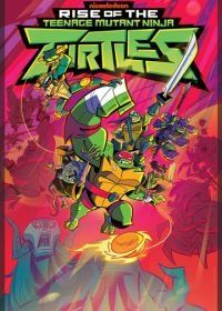 Эволюция Черепашек-ниндзя / Черепашки-ниндзя: Восстание (2018) Rise of the Teenage Mutant Ninja Turtles