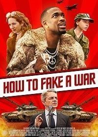 Как сымитировать войну / Как продать войну (2019) How to Fake a War / How to Sell a War