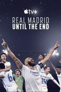 Реал Мадрид: До конца / Real Madrid: Until the End (2023)