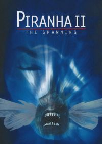 Пираньи 2: Нерест (1981) Piranha Part Two: The Spawning