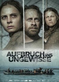 Побег в неизвестность (2017) Aufbruch ins Ungewisse