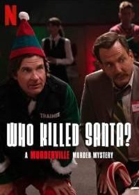 Кто убил Санту? Тайна убийства в Мердервилле (2022) Who Killed Santa? A Murderville Murder Mystery