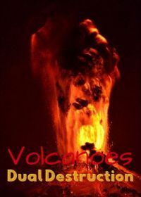 Вулканы: двойное разрушение (2018) Volcanoes, dual destruction