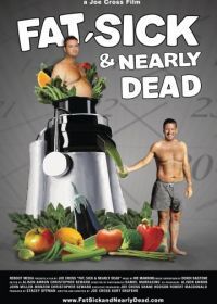 Толстый, больной и почти мёртвый (2010) Fat, Sick & Nearly Dead