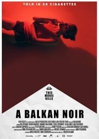 Балканский нуар (2017) A Balkan Noir