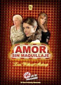 Любовь без грима (2007) Amor sin maquillaje