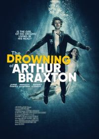 Погружение Артура Брекстона (2019) The Drowning of Arthur Braxton