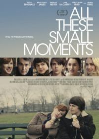 Все эти маленькие моменты (2018) All These Small Moments