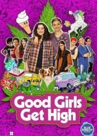 Хорошие девочки уходят в отрыв (2018) Good Girls Get High