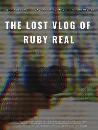 Потерянный влог Руби Рил (2020) The Lost Vlog of Ruby Real