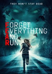 Забудь всё и беги (2021) F.E.A.R. / Forget Everything and Run