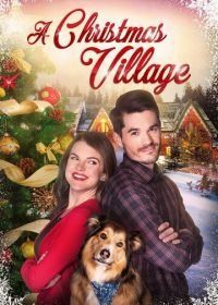 Рождественская деревенька (2018) A Christmas Village