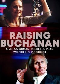 Поднять Бьюкенена (2020) Raising Buchanan