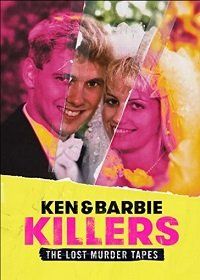 Убийцы Кен и Барби (2021) Ken and Barbie Killers: The Lost Murder Tapes