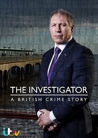 Следователь: британская криминальная история (2016) The Investigator: A British Crime Story