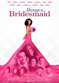 Вечная подружка невесты (2019) Always a Bridesmaid