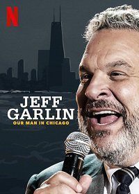 Джефф Гарлин: Наш человек в Чикаго (2019) Jeff Garlin: Our Man in Chicago