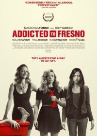 Фресно (2015) Addicted to Fresno