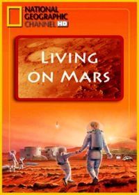 NG. Место жительства - Марс / Заселение Марса (2009) National Geographic: Living on Mars