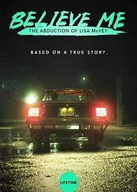 Поверьте мне. Похищение Лизы МакВей (2018) Believe Me: The Abduction of Lisa McVey